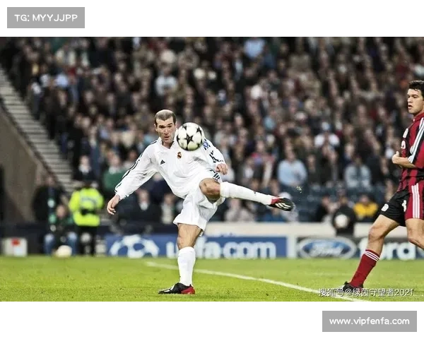 从技术统治到精神领袖全面评估齐达内的巅峰时期表现